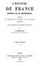 [Gutenberg 42126] • L'Histoire de France racontée par les Contemporains (Tome 1/4) / Extraits des Chroniques, des Mémoires et des Documents originaux, avec des sommaires et des résumés chronologiques